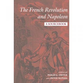 The French Revolution and Napoleon: A Sourcebook