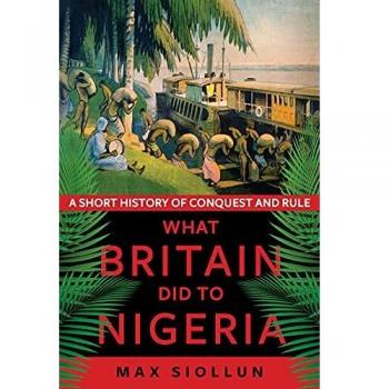 What Britain Did to Nigeria: A Short History of Conquest and Rule