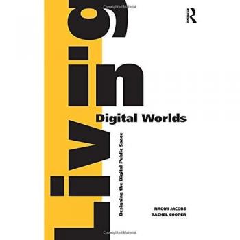 Living in Digital Worlds: Designing the Digital Public Space