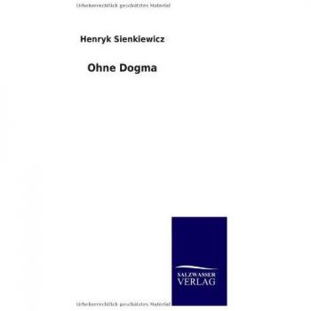 Without Dogma - Henryk Sienkiewicz Literary Classic