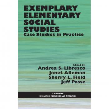 Exemplary Elementary Social Studies: Practical Case Studies for Curriculum and Instruction