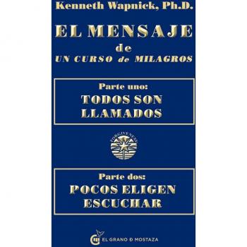 El mensaje de Un Curso de Milagros. Todos son llamados. Pocos eligen escuchar