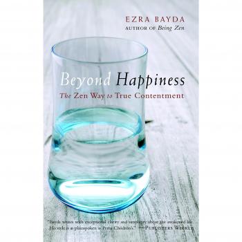 Beyond Happiness: The Zen Way to True Contentment
