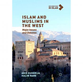 Islam and Muslims in the West: Major Issues and Debates