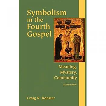 Symbolism in the Fourth Gospel: Meaning, Mystery, Community