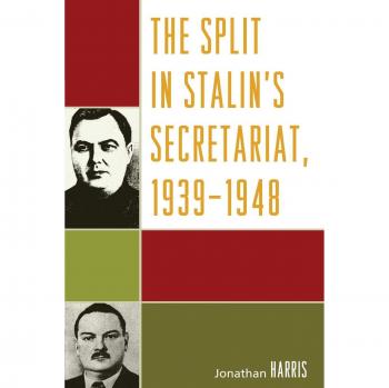 The Split in Stalin's Secretariat: 1939-1948 - Paperback Edition by Jonathan Harris