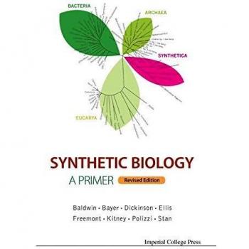 Synthetic Biology - A Primer: Revised Edition