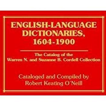 English-Language Dictionaries, 1604-1900: Comprehensive Bibliography and Indexes in Library Science