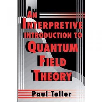Quantum Field Theory: An Interpretive Introduction by Paul Teller