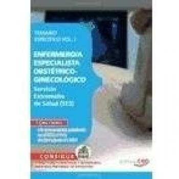 Enfermero/a Especialista Obstétrico-Ginecológico. Servicio Extremeño de Salud. Temario Específico. Vol. I