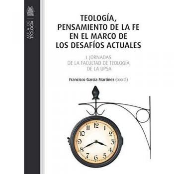 Teología, pensamiento de la fe en el marco de los desafíos actuales