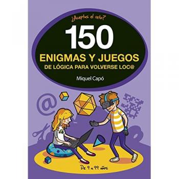 150 enigmas y juegos de lógica para volverse loco: Actividades de Verano divertidas para niños y niñas. Juegos de lógica para aprender en Familia. Pasatiempos - Capo Miquel