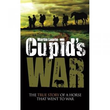Guerra de Cupido: La verdadera historia de un caballo que fue a la guerra