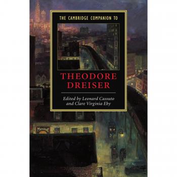The Cambridge Companion to Theodore Dreiser: Literary Analysis and Context