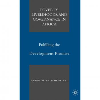 Poverty, Livelihoods, and Governance in Africa: Fulfilling the Development Promise - Academic Book on African Development