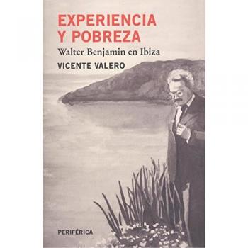 Experiencia y pobreza: Walter Benjamin en Ibiza: 3 - VALERO, VICENTE
