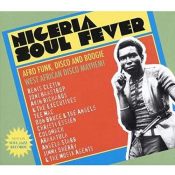 NIGERIA SOUL FEVER - Afro Funk, Disco And Boogie: West African Disco Mayhem!