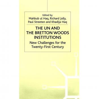 The UN and the Bretton Woods Institutions: New Challenges for the 21st Century