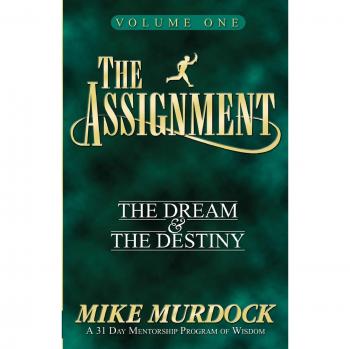 The Assignment Vol. 1: The Dream & The Destiny - Inspirational Self-Help Book by Mike Murdock