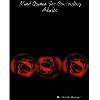 Mind Games for Consenting Adults: Psychological Challenges and Relationship Dynamics by Randall Maynard