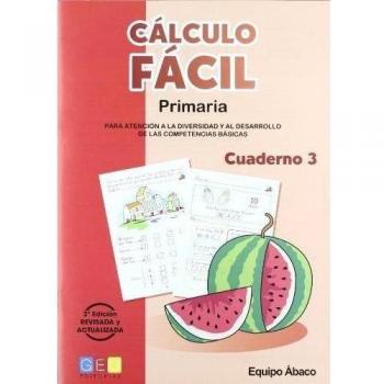 Cálculo fácil 3 / Editorial GEU / 1º Primaria / Mejora la capacidad de cálculo / Recomendado como apoyo / Con actividades sencillas