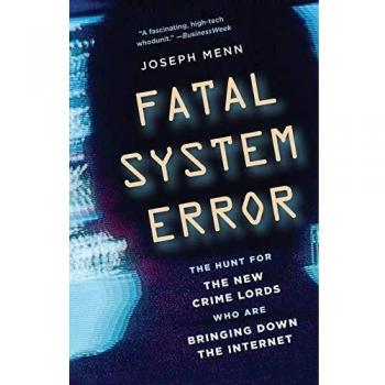 Fatal System Error: The Hunt for the New Crime Lords Who Are Bringing Down the Internet