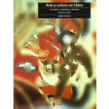 Arte y cultura en China: Conceptos, materiales y términos. De la A a la Z