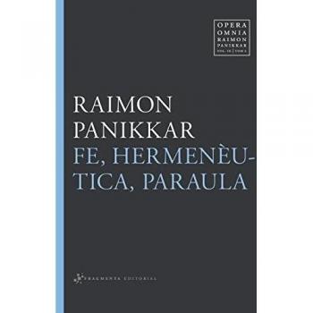 Opera Omnia Raimon Panikkar: Fe, hermenèutica, paraula: 9 - Panikkar Alemany, Raimon/carrara Pavan, Milena