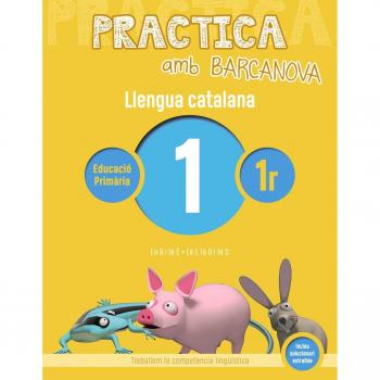 Practica amb Barcanova 1. Llengua catalana: La A i la E. La I, la O i la U - VVAA