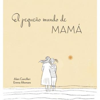 El pequeño mundo de mamá - Alain Cancilleri