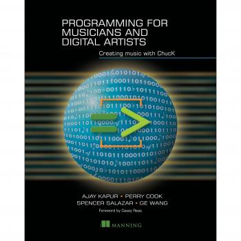 Programming for Musicians and Digital Artists: Creating music with ChucK