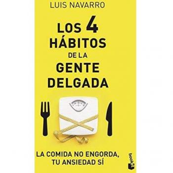 Los 4 hábitos de la gente delgada: La comida no engorda, tu ansiedad sí
