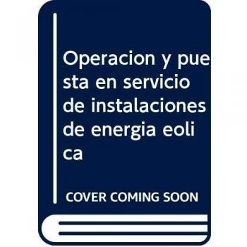 Operación y puesta en servicio de instalaciones de energía eólica