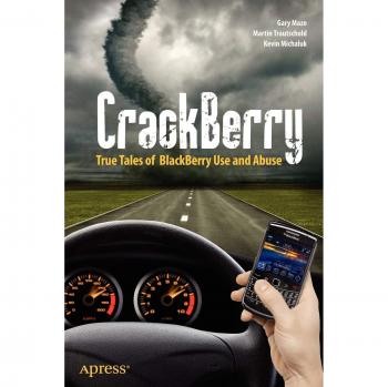 CrackBerry: True Tales of BlackBerry Use and Abuse - Professional Insights and Experiences
