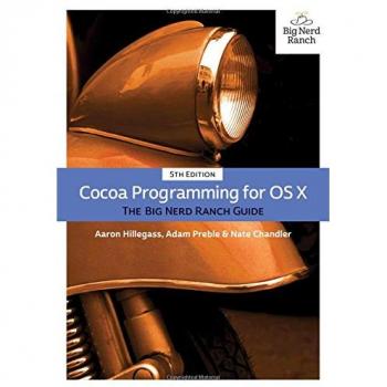 Cocoa Programming for OS X: The Big Nerd Ranch Guide