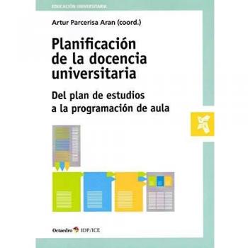 Planificación de la docencia universitaria. Del plan de estudios a la programacion de aula: Del plan de estudios a la programación de aula
