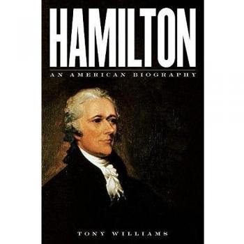 Hamilton: An American Biography by Tony Williams - Original Edition