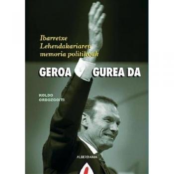 Geroa gurea da: Ibarretxe Lehendakariaren memoria politikoak: 49