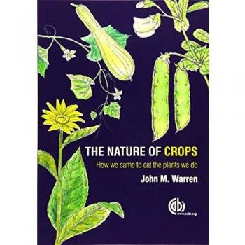 The Nature of Crops: How We Came to Eat the Plants We Do