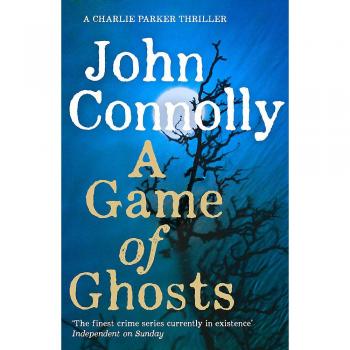 A Game of Ghosts: A Charlie Parker Thriller: 15. From the No. 1 Bestselling Author of A Time of Torment