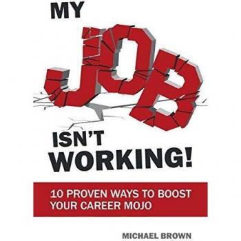 Michael Brown: ¡Mi trabajo no funciona! - 10 Formas Comprobadas de Impulsar tu Éxito Profesional (Libro en Rústica)
