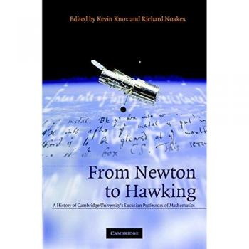 Desde Newton hasta Hawking: Historia de los Profesores Lucasianos de Matemáticas de la Universidad de Cambridge - Tapa Dura