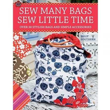 Sew Many Bags: 30+ Stylish Sewing Patterns for Accessories