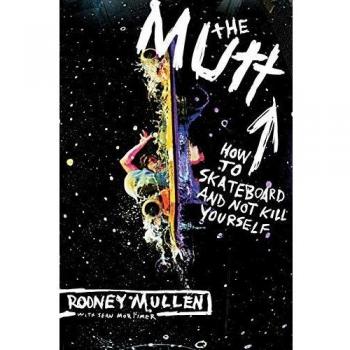 The Mutt: How to Skateboard and Not Kill Yourself