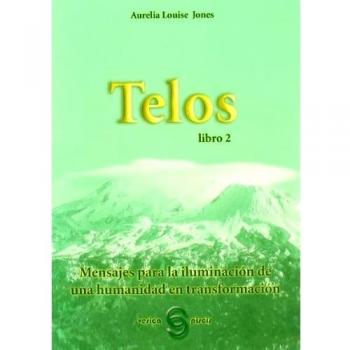 Telos, II. Mensajes para la iluminacion de una humanidad en transformación