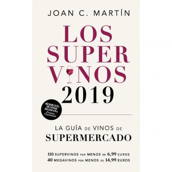 Los supervinos 2019: La guía de vinos del supermercado - Joan C. Martin