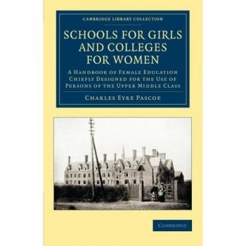 Guía de Escuelas para Niñas y Colegios para Mujeres: Educación Femenina para la Clase Media Alta (Colección de Biblioteca de Cambridge - Educación)