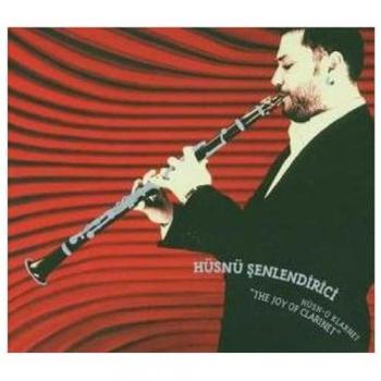 Husn-u Klarnet - the Joy Of Clarinet - Husnu Senlendirici