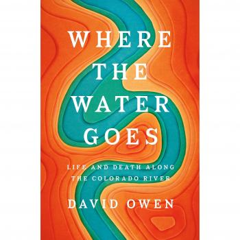 Where the Water Goes: Life and Death Along the Colorado River (Hardcover)