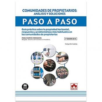 Comunidades de propietarios: Análisis y soluciones. Paso a paso: Guía práctica sobre la propiedad horizontal, respuestas y problemáticas más ... de propietarios. Incluye formularios